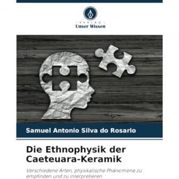Silva Do Rosario, Samuel Antonio: Die Ethnophysik der Caeteuara-Keramik