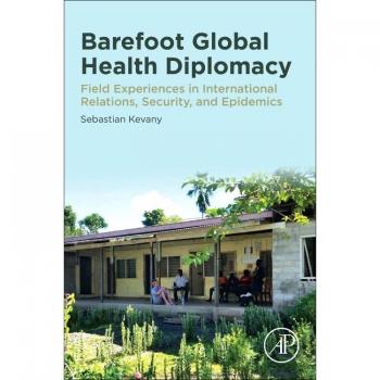 Barefoot Global Health Diplomacy by Kevany Sebastian Professor AsiaPacific Center for Security Studies Honolulu Hawaii Paperback Book