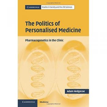 The Politics of Personalised Medicine: Pharmacogenetics in the Clinic
