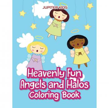 Heavenly Fun Angels and Halos Coloring Book