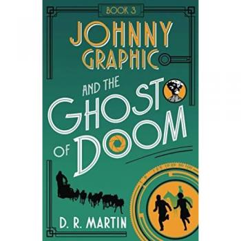 Johnny Graphic and the Ghost of Doom (Johnny Graphic Adventures, Band 3)