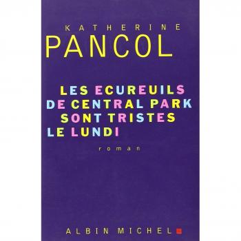 Katherine Pancol Ecureuils De Central Park Sont Tristes Le Lundi (Les) (Romans, Nouvelles, Recits (Domaine Francais))