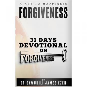 Forgiveness a key to happiness 31 days devotional on forgiveness