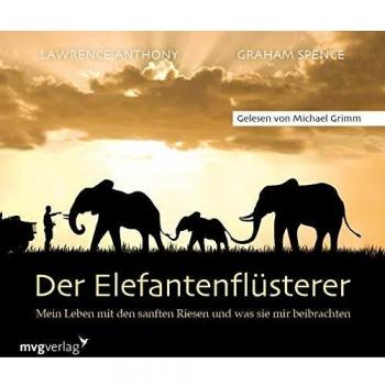 Lawrence Anthony Der Elefantenflüsterer: Mein Leben Mit Den Sanften Riesen Und Was Sie Mir Beibrachten