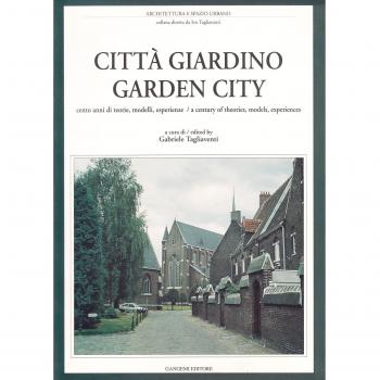 Città giardino. Cento anni di teorie, modelli, esperienze. Ediz. italiana e inglese