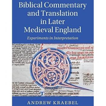 Biblical Commentary and Translation in Later Medieval England by Kraebel & Andrew Trinity University & Texas