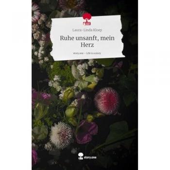 Ruhe unsanft mein Herz. Life is a Story