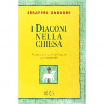 I diaconi nella Chiesa. Ricerca storica e teologica sul diaconato