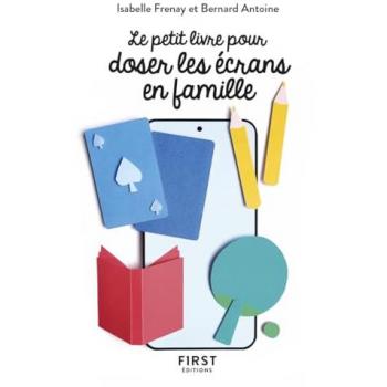 Le Petit livre pour doser les écrans en famille