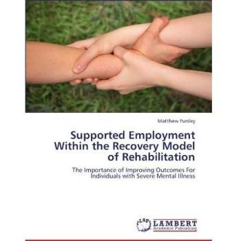 Supported Employment Within the Recovery Model of Rehabilitation