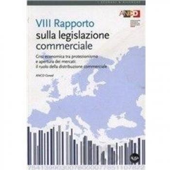 Ottavo Rapporto sulla legislazione commerciale. Crisi economica tra protezionismo e apertura dei mercati: il ruolo della distribuzione commerciale