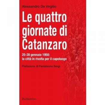 Le quattro giornate di Catanzaro. 25-28 gennaio 1950: la città in rivolta per il capoluogo
