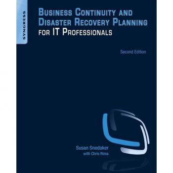 Business Continuity and Disaster Recovery Planning for IT Professionals