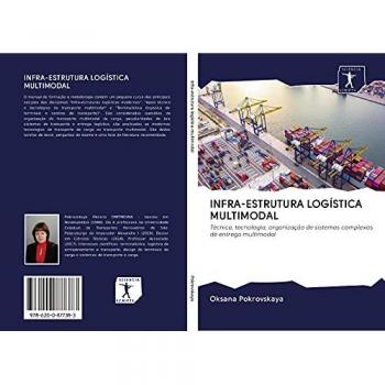 INFRA-ESTRUTURA LOGÍSTICA MULTIMODAL: Técnica, tecnologia, organização de sistemas complexos de entrega multimodal