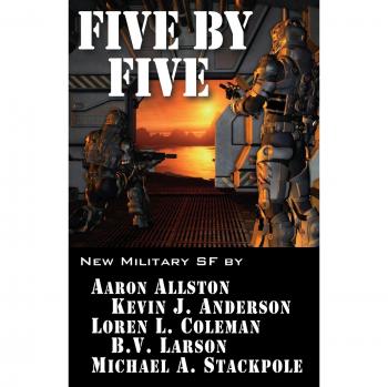 Five by Five : Five short novels by five masters of military science fiction, by Kevin J. Anderson