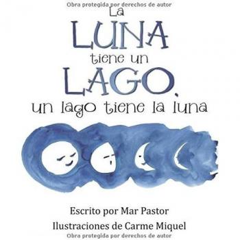 La luna tiene un lago, un lago tiene la luna (Tapa blanda).