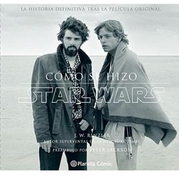 Cómo se hizo Star Wars Una nueva Esperanza: La historia definitiva tras la película original (Tapa dura).