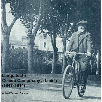 L'arquitecte celestí campmany a lleida (1847-1914)