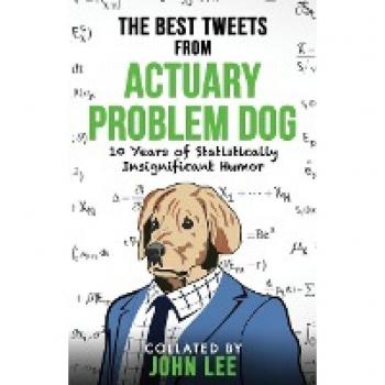 The Best Tweets From Actuary Problem Dog: 10 Years of Statistically Insignificant Humor