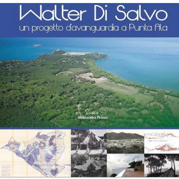 Walter Di Salvo. Un progetto d'avanguardia a Punta Ala. Catalogo della mostra