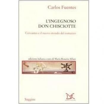 L' ingegnoso Don Chisciotte. Cervantes e il nuovo mondo del romanzo