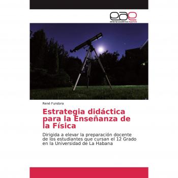 Estrategia didáctica para la Enseñanza de la Física: Dirigida a elevar la preparación docente de los estudiantes que cursan el 12 Grado en la Universidad de La Habana