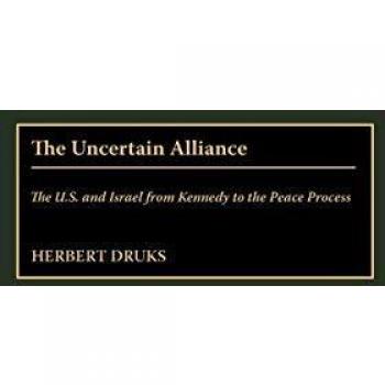 The Uncertain Alliance: The U.S. and Israel from Kennedy to the Peace Process