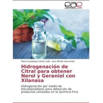 Hidrogenación de Citral para obtener Nerol y Geraniol con Xilanasa: Hidrogenación por medio de biocatalizadores para obtención de productos utilizados en la Química Fina