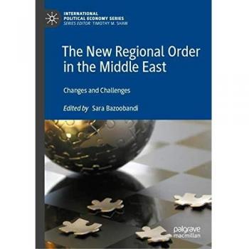 The New Regional Order in the Middle East: Changes and Challenges (International Political Economy Series)