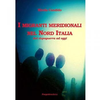 I migranti meridionali nel nord Italia. Dal dopoguerra ad oggi