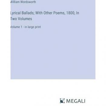 Lyrical Ballads; With Other Poems, 1800, In Two Volumes: Volume 1