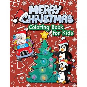 Merry Christmas Coloring Book for Kids!: (Ages 4-8) Santa Claus, Christmas Trees, Presents, Elves, and More! (Christmas Gift for Kids, Grandkids, Holiday)