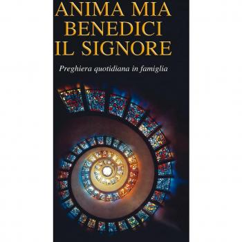 Anima mia, benedici il Signore. Preghiera quotidiana in famiglia