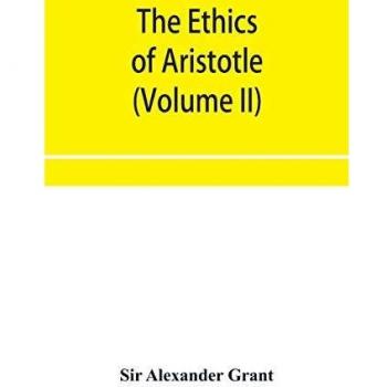 The ethics of Aristotle, illustrated with essays and notes (Volume II)