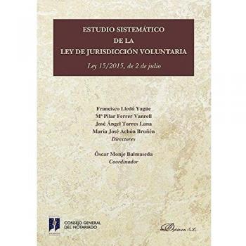 Estudio sistemático de la Ley de Jurisdicción Voluntaria. Ley 15/2015, de 2 de julio