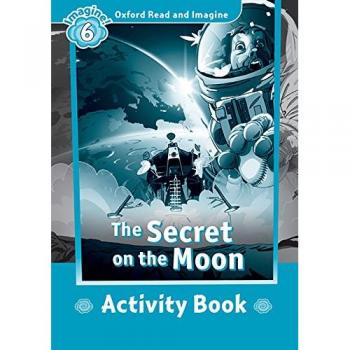 Oxford Read and Imagine 6. The Secret on the Moon Activity Book.