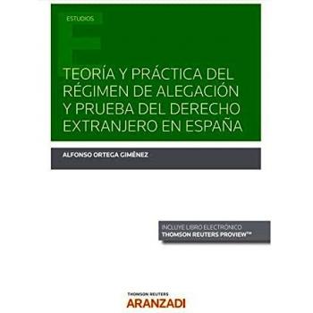 Teoría y práctica del régimen de alegación y prueba del derecho extranjero en España