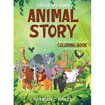 Color My Own Animal Story: An Immersive, Customizable Coloring Book for Kids (That Rhymes!)