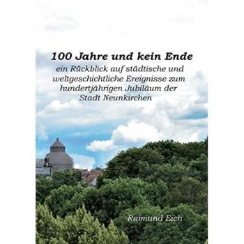 Eich, Raimund: 100 Jahre und kein Ende