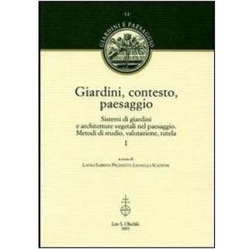 Giardini, contesto, paesaggio. Sistemi di giardini e architetture vegetali nel paesaggio. Metodi di studio, valutazione, tutela.