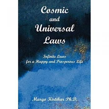Cosmic and Universal Laws: Infinite Laws for a Happy and Prosperous Life