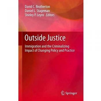 Outside Justice: Immigration and the Criminalizing Impact of Changing Policy and Practice