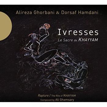 Ivresses : Le Sacre de Khayyam