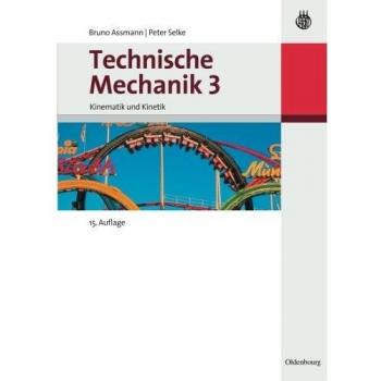 Technische Mechanik 1-3: Technische Mechanik 3: Band 3: Kinematik und Kinetik