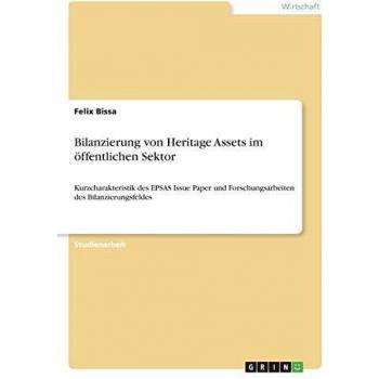 Bilanzierung von Heritage Assets im öffentlichen Sektor: Kurzcharakteristik des EPSAS Issue Paper und Forschungsarbeiten des Bilanzierungsfeldes