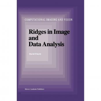 Eberly, D.: Ridges in Image and Data Analysis