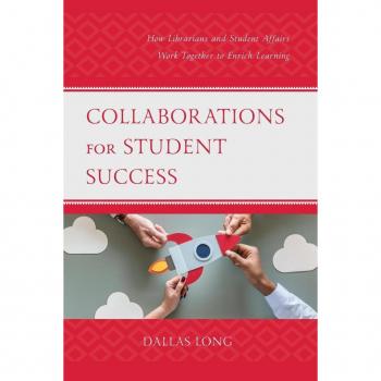 Collaborations for Student Success: How Librarians and Student Affairs Work Together to Enrich Learning (Beta Phi Mu Scholars)