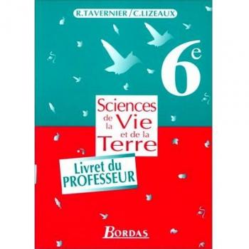 BIOLOGIE 6EME SCIENCES DE LA VIE ET DE LA TERRE. Livre du professeur (Tavernier Biolo)