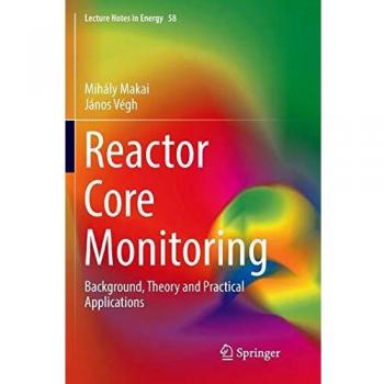 Reactor Core Monitoring: Background, Theory and Practical Applications: 58