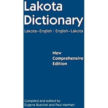 Lakota Dictionary: Lakota-English / English-Lakota, New Comprehensive Edition, Sachbücher von Eugene Buechel, Paul Manhart